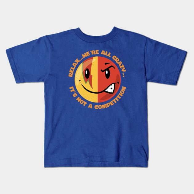 Relax, We're All Crazy Kids T-Shirt by dojranliev